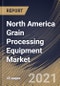North America Grain Processing Equipment Market By Mode of Operation (Semi-Automatic and Automatic), By Machine Type (Processing and Pre-Processing), By Country, Industry Analysis and Forecast, 2020 - 2026 - Product Thumbnail Image