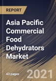 Asia Pacific Commercial Food Dehydrators Market By Technology (Horizontal Airflow and Vertical Airflow), By Country, Industry Analysis and Forecast, 2020 - 2026- Product Image
