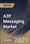 A2P Messaging Market By Component, By Application, By Deployment Type, By End User, By Region, Industry Analysis and Forecast, 2020 - 2026 - Product Thumbnail Image