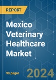 Mexico Veterinary Healthcare - Market Share Analysis, Industry Trends & Statistics, Growth Forecasts 2019 - 2029- Product Image