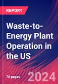 Waste-to-Energy Plant Operation in the US - Industry Market Research Report- Product Image