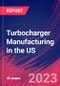 Turbocharger Manufacturing in the US - Industry Market Research Report - Product Thumbnail Image