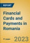Financial Cards and Payments in Romania - Product Image
