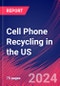 Cell Phone Recycling in the US - Market Size, Industry Analysis, Trends and Forecasts (2024-2029) - Product Image