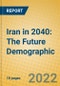 Iran in 2040: The Future Demographic - Product Thumbnail Image