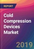 Cold Compression Devices Market Size, Market Share, Application Analysis, Regional Outlook, Growth Trends, Key Players, Competitive Strategies and Forecasts, 2018 To 2026- Product Image