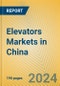 Elevators Markets in China - Product Image