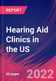 Hearing Aid Clinics in the US - Industry Market Research Report- Product Image