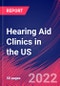 Hearing Aid Clinics in the US - Industry Market Research Report - Product Thumbnail Image