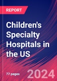 Children's Specialty Hospitals in the US - Industry Market Research Report- Product Image