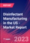 Disinfectant Manufacturing in the US - Industry Market Research Report - Product Thumbnail Image