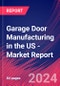 Garage Door Manufacturing in the US - Industry Market Research Report - Product Image
