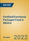 Fortified/Functional Packaged Food in Mexico - Product Thumbnail Image