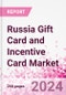 Russia Gift Card and Incentive Card Market Intelligence and Future Growth Dynamics (Databook) - Q1 2024 Update - Product Thumbnail Image