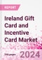 Ireland Gift Card and Incentive Card Market Intelligence and Future Growth Dynamics (Databook) - Q1 2024 Update - Product Thumbnail Image