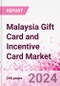 Malaysia Gift Card and Incentive Card Market Intelligence and Future Growth Dynamics (Databook) - Q1 2024 Update - Product Image
