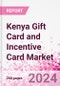 Kenya Gift Card and Incentive Card Market Intelligence and Future Growth Dynamics (Databook) - Q1 2024 Update - Product Thumbnail Image
