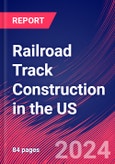 Railroad Track Construction in the US - Industry Market Research Report- Product Image