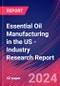 Essential Oil Manufacturing in the US - Industry Research Report - Product Thumbnail Image