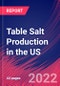 Table Salt Production in the US - Industry Market Research Report - Product Thumbnail Image