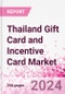 Thailand Gift Card and Incentive Card Market Intelligence and Future Growth Dynamics (Databook) - Q1 2024 Update - Product Thumbnail Image