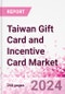Taiwan Gift Card and Incentive Card Market Intelligence and Future Growth Dynamics (Databook) - Q1 2024 Update - Product Thumbnail Image