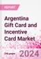 Argentina Gift Card and Incentive Card Market Intelligence and Future Growth Dynamics (Databook) - Q1 2024 Update - Product Image