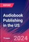 Audiobook Publishing in the US - Industry Market Research Report - Product Thumbnail Image