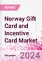 Norway Gift Card and Incentive Card Market Intelligence and Future Growth Dynamics (Databook) - Q1 2024 Update - Product Thumbnail Image