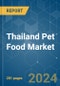 Thailand Pet Food - Market Share Analysis, Industry Trends & Statistics, Growth Forecasts 2017 - 2029 - Product Thumbnail Image