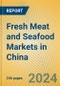 Fresh Meat and Seafood Markets in China - Product Thumbnail Image