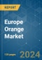 Europe Orange - Market Share Analysis, Industry Trends & Statistics, Growth Forecasts 2019 - 2029 - Product Image