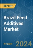 Brazil Feed Additives - Market Share Analysis, Industry Trends & Statistics, Growth Forecasts 2017 - 2029- Product Image