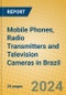 Mobile Phones, Radio Transmitters and Television Cameras in Brazil - Product Thumbnail Image