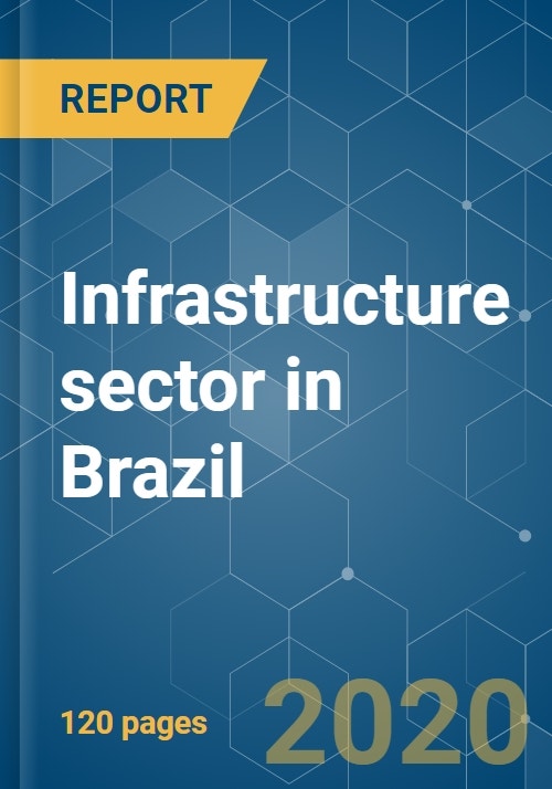 Infrastructure sector in Brazil - Growth, Trends, and Forecasts (2020 - 2025)