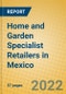 Home and Garden Specialist Retailers in Mexico - Product Thumbnail Image