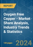 Oxygen Free Copper - Market Share Analysis, Industry Trends & Statistics, Growth Forecasts (2024 - 2029)- Product Image