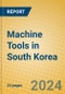 Machine Tools in South Korea - Product Image