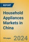 Household Appliances Markets in China - Product Thumbnail Image