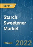 Starch Sweetener Market - Growth, Trends, COVID-19 Impact, and Forecasts (2022 - 2027)- Product Image