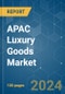 APAC Luxury Goods - Market Share Analysis, Industry Trends & Statistics, Growth Forecasts 2019 - 2029 - Product Image