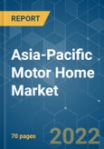 Asia-Pacific Motor Home Market - Growth, Trends, COVID-19 Impact, and Forecasts (2022 - 2027)- Product Image