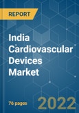 India Cardiovascular Devices Market - Growth, Trends, COVID-19 Impact, and Forecast (2022 - 2027)- Product Image