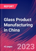 Glass Product Manufacturing in China - Industry Market Research Report- Product Image