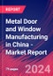 Metal Door and Window Manufacturing in China - Industry Market Research Report - Product Image