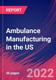 Ambulance Manufacturing in the US - Industry Market Research Report- Product Image