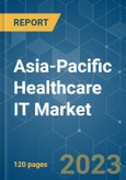 Asia-Pacific Healthcare IT Market - Growth, Trends, COVID-19 Impact, and Forecasts (2023-2028)- Product Image