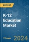 K-12 Education - Market Share Analysis, Industry Trends & Statistics, Growth Forecasts (2024 - 2029) - Product Thumbnail Image