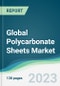 Global Polycarbonate Sheets Market - Forecasts from 2023 to 2028 - Product Thumbnail Image