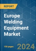 Europe Welding Equipment - Market Share Analysis, Industry Trends & Statistics, Growth Forecasts 2020 - 2029- Product Image